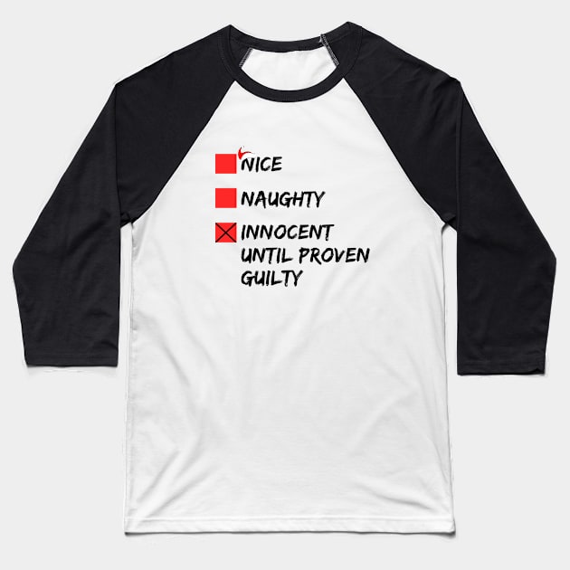 Nice Naughty Innocent Until Proven Guilty Christmas List Baseball T-Shirt by issambak